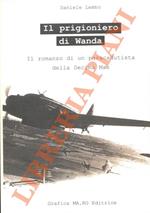 Il prigioniero di Wanda. Il romanzo di un paracadutista della Decima Mas