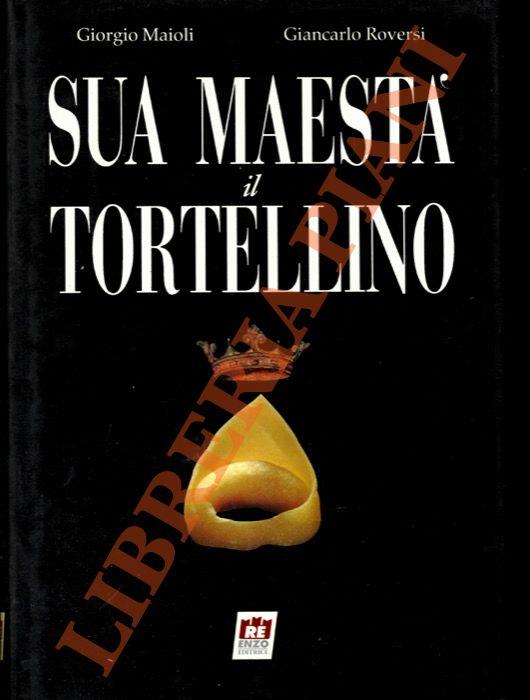 Sua Maestà il tortellino - Giorgio Maioli - copertina