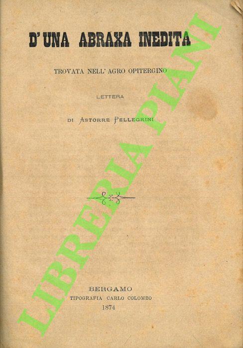 D'una Abraxa inedita trovata nell'Agro Opitergino. - Astorre Pellegrini - copertina