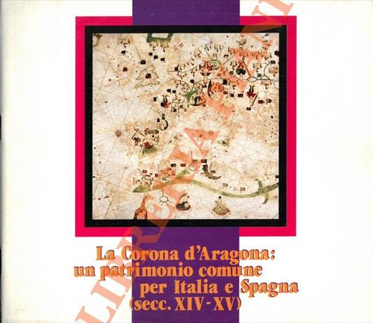 Corona d'Aragona: un patrimonio comune per Italia e Spagna (secc. XIV-XV) - copertina