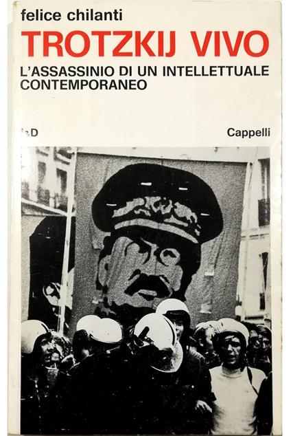 Trotzkij vivo L'assassinio di un intellettuale contemporaneo Con una intervista e il racconto del film di Joseph Losey - Felice Chilanti - copertina