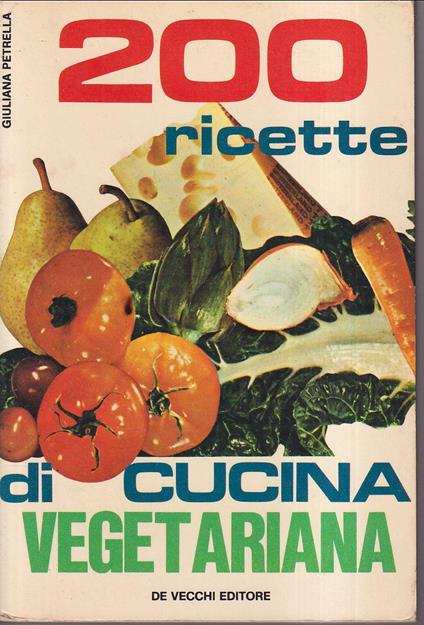 200 ricette di cucina vegetariana - Giuliano Petrelli - copertina