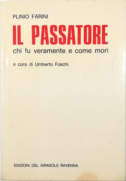Il Passatore Chi fu veramente e come morì - copertina