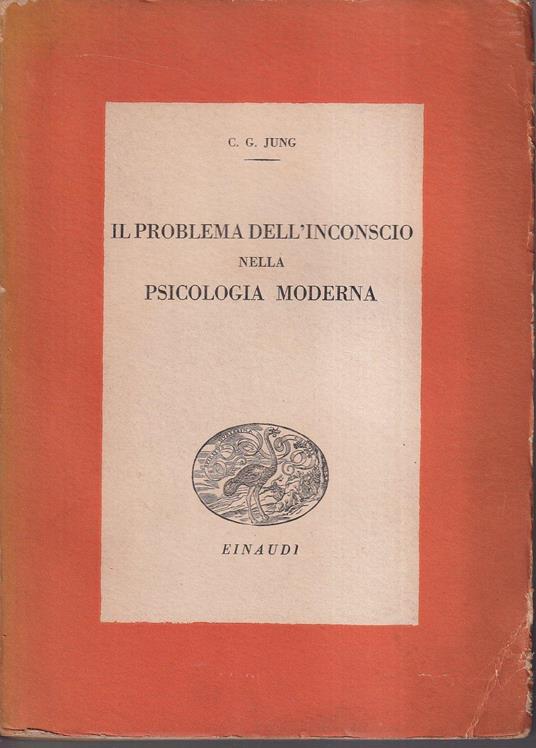 Il problema dell'inconscio nella psicologia moderna Prefazione di Giovanni Jervis - Carl Gustav Jung - copertina