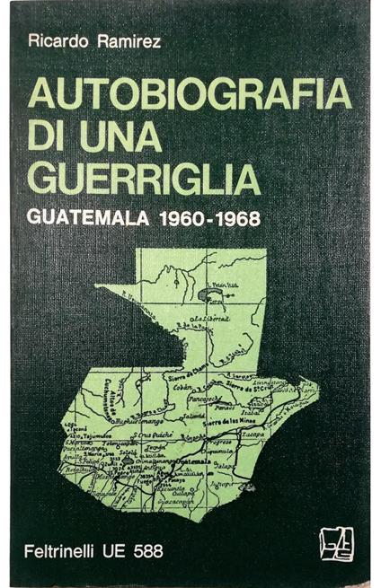 Autobiografia di una guerriglia Guatemala 1960-1968 - Ricardo Ramirez - copertina