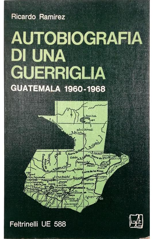 Autobiografia di una guerriglia Guatemala 1960-1968 - Ricardo Ramirez - copertina