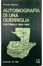 Autobiografia di una guerriglia Guatemala 1960-1968