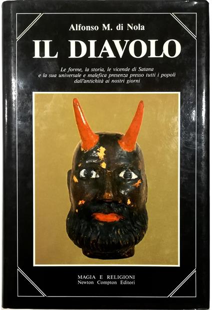 Il diavolo Le forme, la storia, le vicende di Satana e la sua universale e malefica presenza presso tutti i popoli, dall'antichità ai nostri giorni - Alfonso Maria Di Nola - copertina