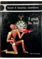 Il grande Dio Auto Racconti di fantascienza automobilistica
