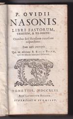 P. Ovidii Nasonis Libri fastorum, Tristium, & ex Ponto: Omnibus fere Heinsianae recensioni respondentes. Cum notis excerptis qua ex editione P. Biman Belgae, qua ex schedis anonymi Dalmatae