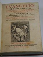 Evangelio di Giesu Christo dichiarato catholicamente con dottrina dalla Sacra Scrittura, de Santi Padri, della theologia scolastica, e filosofia morale. Diviso in doi parti