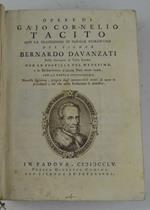 Opere... con la traduzione in volgar fiorentino del signor Bernardo Davanzati posta rincontro al testo latino. Con le postille del medesimo, e la dichiarazione d'alcune voci meno intese. Con la tavola copiosissima. Novella edizione, purgata dagl'innu