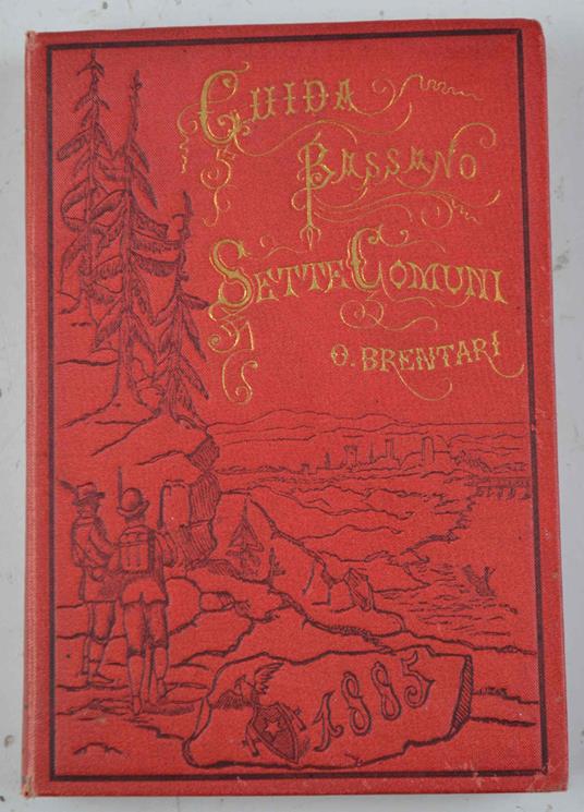 Guida storico-alpina di Bassano - Sette Comuni - Canale di Brenta - Marostica - Possagno… - Ottone Brentari - copertina