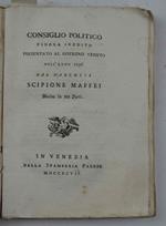 Consiglio politico finora inedito presentato al governo veneto nell'anno 1736... Diviso in tre parti