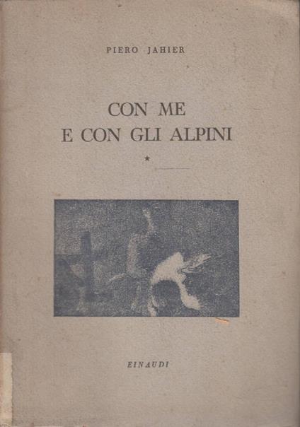 Con Me E Con Gli Alpini. Primo Quaderno. 1943 - Piero Jahier - copertina