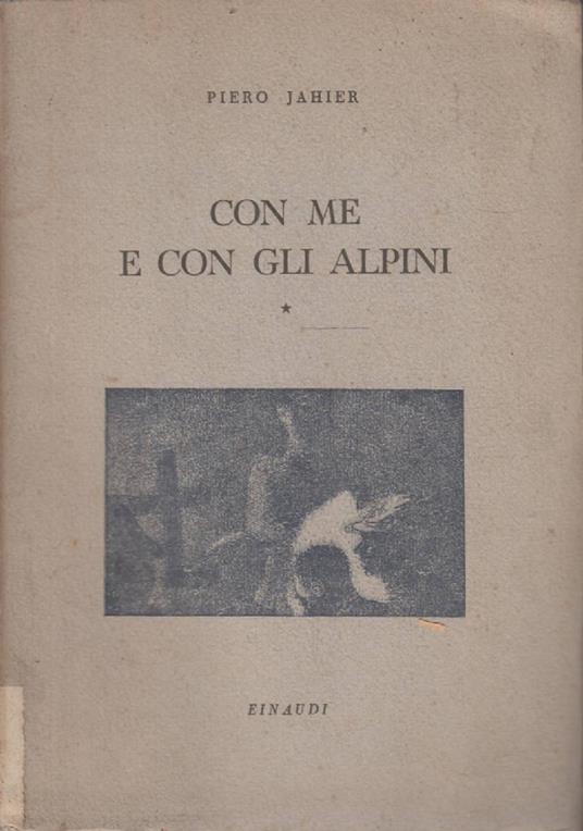 Con Me E Con Gli Alpini. Primo Quaderno. 1943 - Piero Jahier - copertina