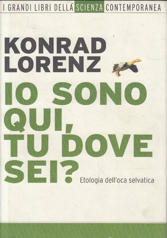 Io sono qui tu dove sei? Etologia dell’oca selvatica - Konrad Lorenz - copertina