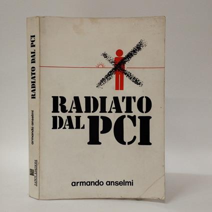 Radiato dal PCI. Storia minima di uno che c'è stato - copertina