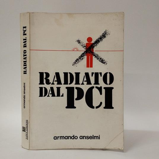 Radiato dal PCI. Storia minima di uno che c'è stato - copertina