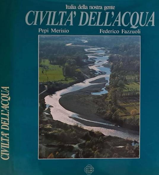 Civiltà dell'acqua. Italia della nostra gente - Pepi Merisio - copertina