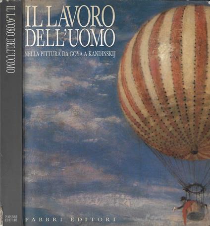 Il lavoro dell'uomo nella pittura da Goya a Kandinskij - Giovanni Morello - copertina