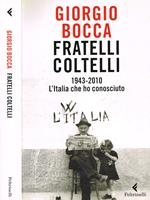 Fratelli coltelli. 1943-2010 l'italia che ho conosciuto