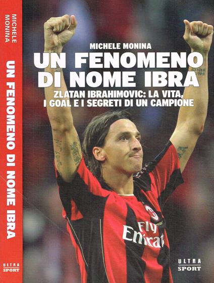 Un fenomeno di nome Ibra - Michele Monina - copertina