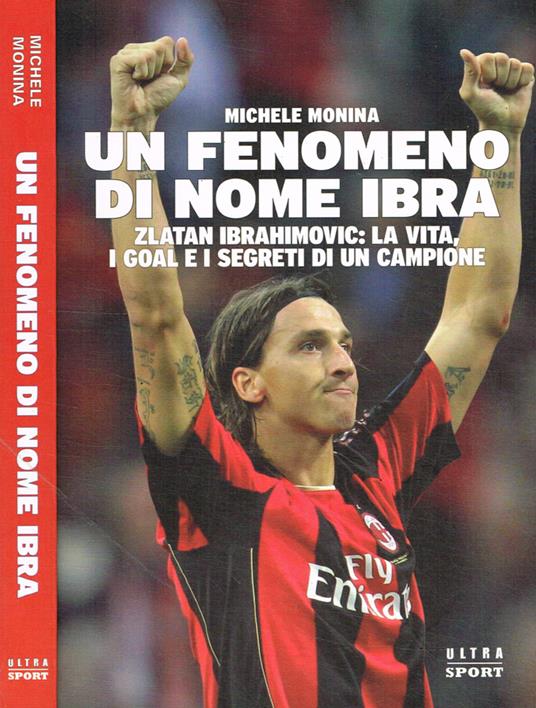 Un fenomeno di nome Ibra - Michele Monina - copertina