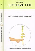 SOLA COME UN GAMBO DI SEDANO