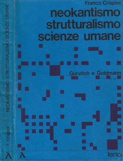 Neokantismo, strutturalismo, scienze umane. Gurvitch e Goldman - Franco Crispini - copertina
