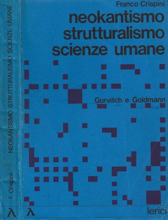 Neokantismo, strutturalismo, scienze umane. Gurvitch e Goldman - Franco Crispini - copertina
