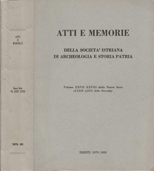 Atti e memorie della Società Istriana di Archeologia e Storia Patria vol XXVII-XXVIII nuova serie (LXXIX-LXXX della Raccolta) 1979-1980 - Bruna Forlati Tamaro - copertina