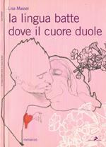 La lingua batte dove il cuore duole