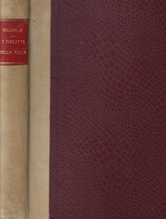 I delitti della follia studiati secondo la psicologia, il Diritto e la Giurisprudenza - Scipio Sighele - copertina