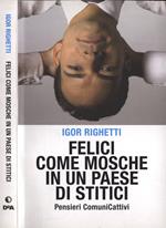 Felici come mosche in un paese di stitici