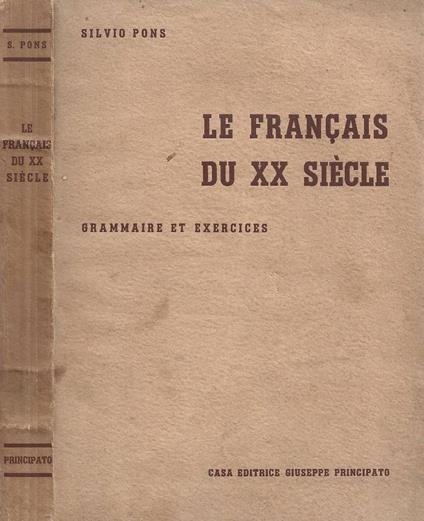 Le francais du XXme siècle (grammaire et exercices) - Silvio Pons - copertina