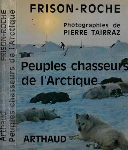 Peuples chasseurs de l'Arctique - Roger Frison Roche - copertina