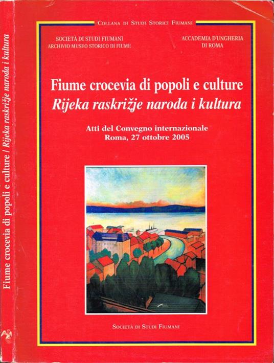 Fiume crocevia di popoli e culture - Rijeka raskrizje naroda i kultura - copertina