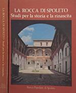 La Rocca di Spoleto. Studi per la storia e la rinascita