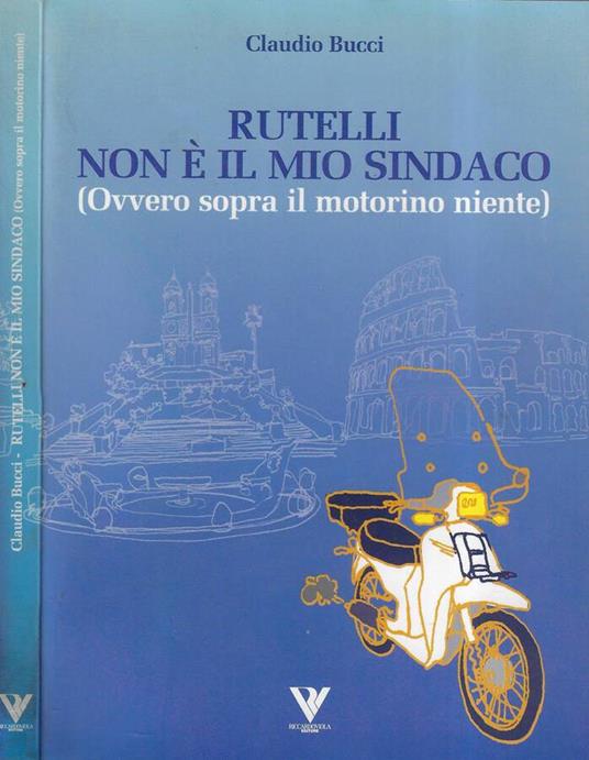 Rutelli non è il mio sindaco (Ovvero sopra il motorino niente) - copertina