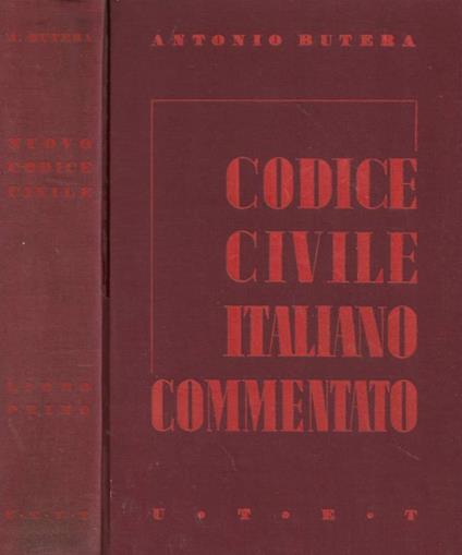 Il Codice Civile Italiano commentato secondo l'ordine degli articoli. Libro primo - Antonio Butera - copertina