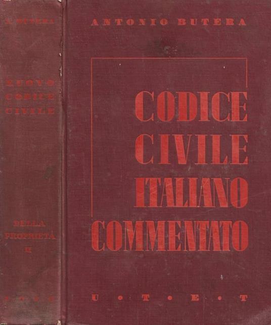Il codice civile italiano commentato secondo L'ordine degli articoli. Libro di proprietà. Parte seconda - Antonio Butera - copertina