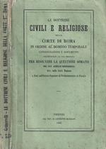 Le dottrine civili e religiose della corte di Roma in ordine al dominio temporale. Considerazioni e documenti, accompagnati da una proposta per risolvere la questione romana