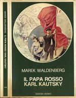 Il papa rosso. Karl Kautsky. Vol. II
