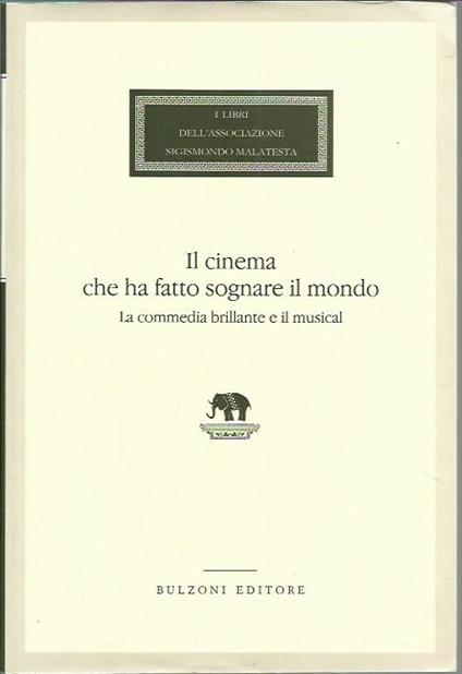 Il cinema che ha fatto sognare il mondo. La commedia brillante e il musical - copertina