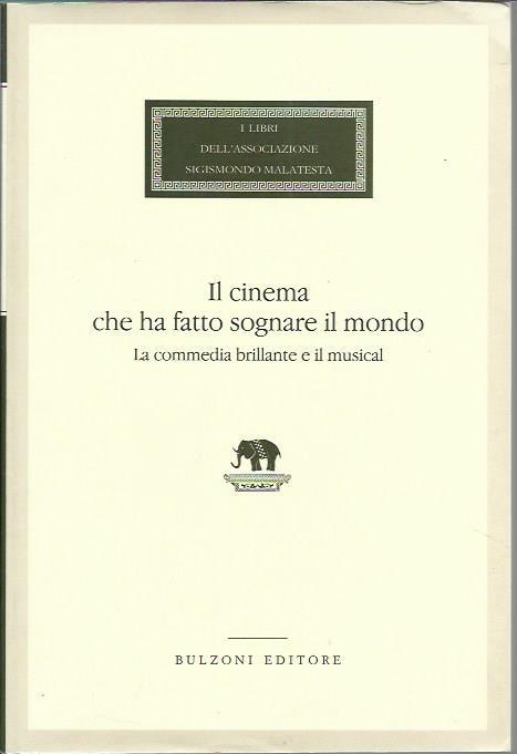 Il cinema che ha fatto sognare il mondo. La commedia brillante e il musical - copertina