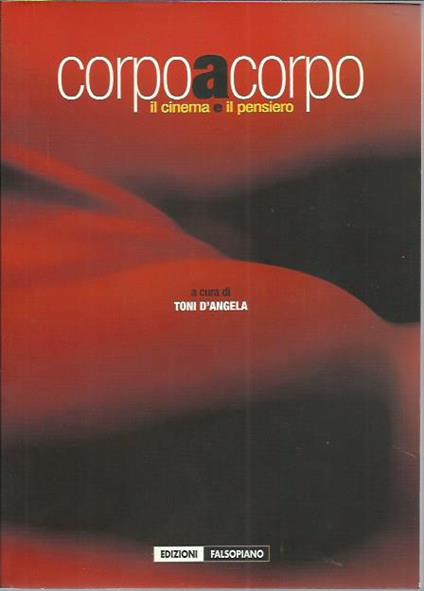 Corpo a corpo. Il cinema e il pensiero - Toni D'Angela - copertina