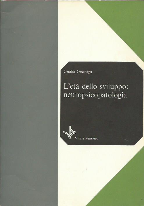 L' età dello sviluppo: neuropsicopatologia - Cecilia Orsenigo - copertina