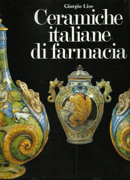 Ceramiche italiane di farmacia - Giorgio Lise - copertina