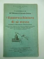 Vademecum dell'abbonato di corrente elettrica. L'Apparecchiatore di se' stesso. Impianti-utilizzazione-manutenzione..